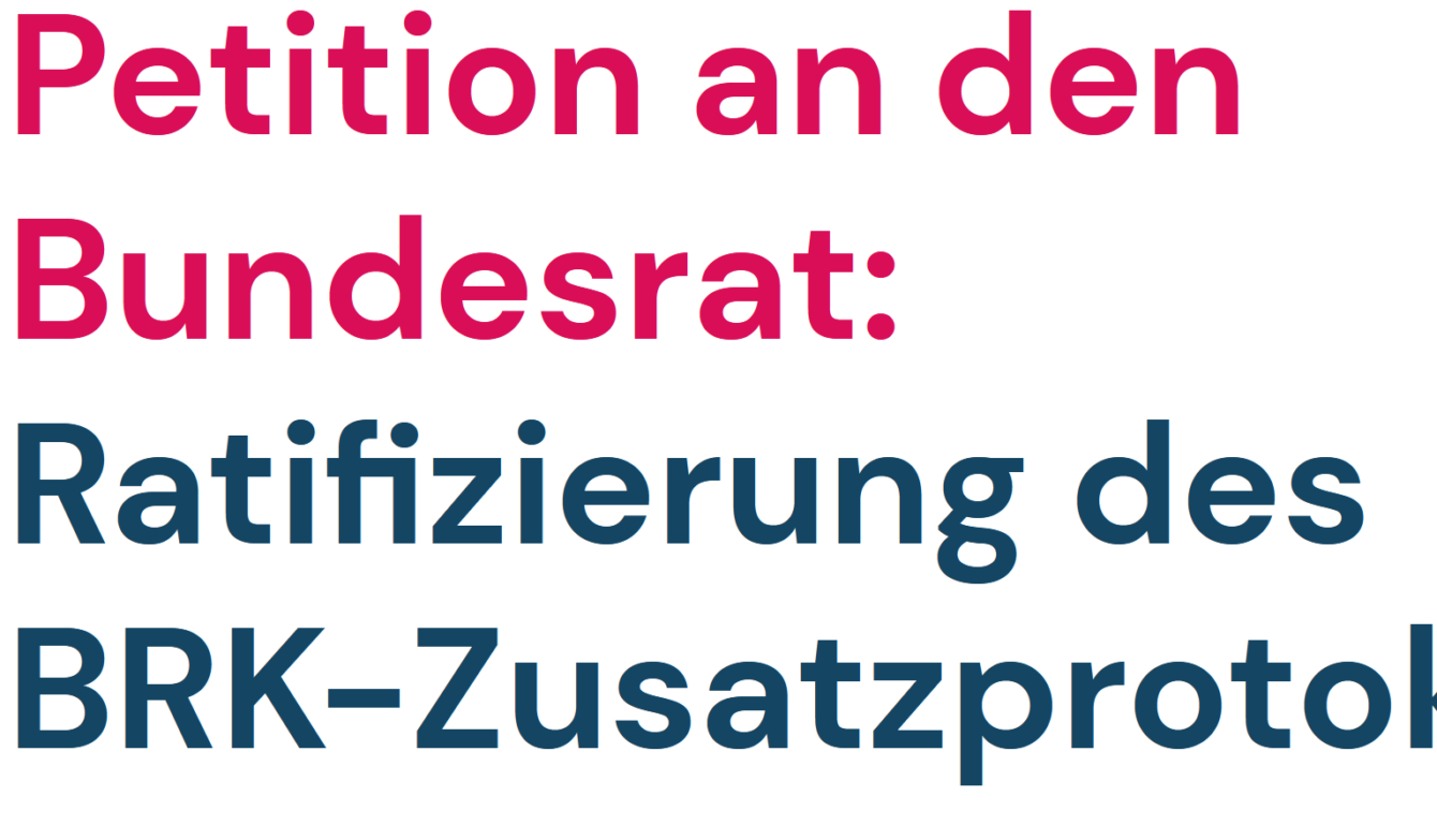 Textbild: Petition an den Bundesrat: Ratifizierung des BRK-Zusatzprotokolls